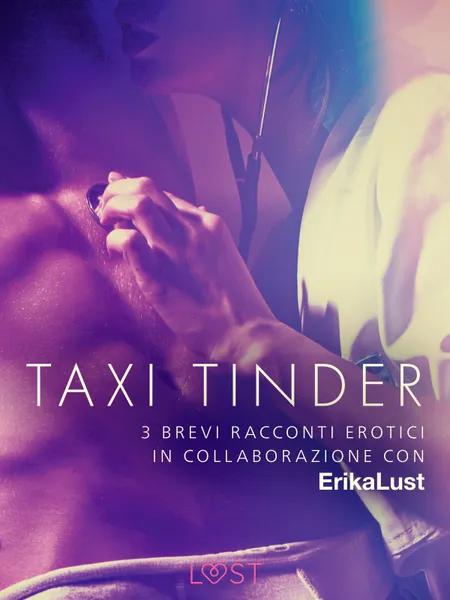 Taxi Tinder - 3 brevi racconti erotici in collaborazione con Erika Lust af Olrik