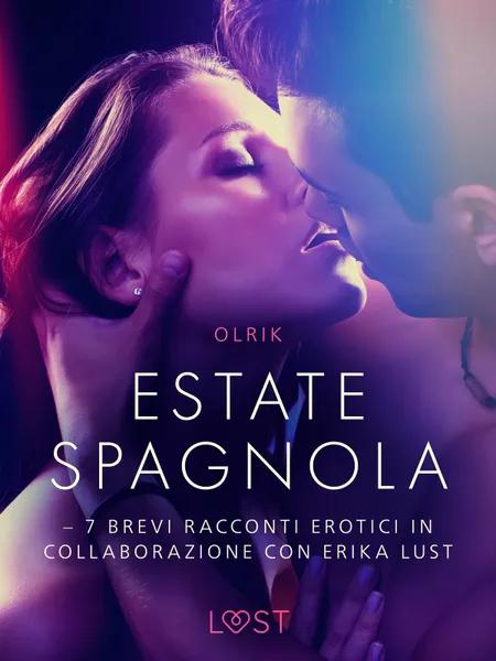 Estate spagnola - 7 brevi racconti erotici in collaborazione con Erika Lust af Olrik