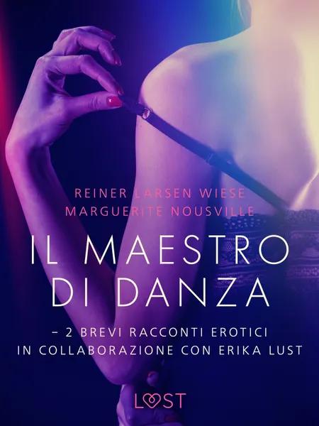 Il maestro di danza - 2 brevi racconti erotici in collaborazione con Erika Lust af Reiner Larsen Wiese