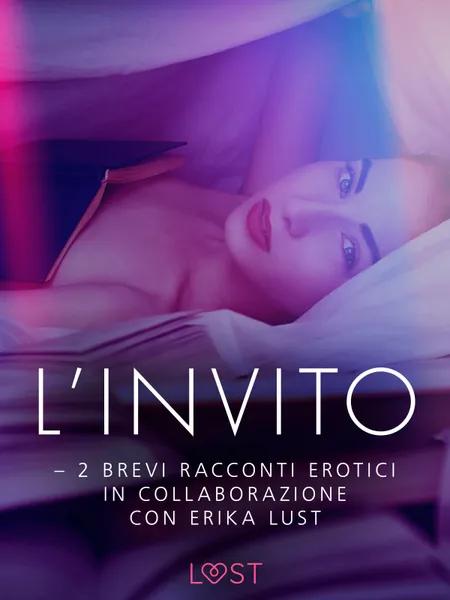 L’invito - 2 brevi racconti erotici in collaborazione con Erika Lust af Lea Lind