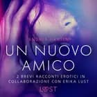 Un nuovo amico - 2 brevi racconti erotici in collaborazione con Erika Lust