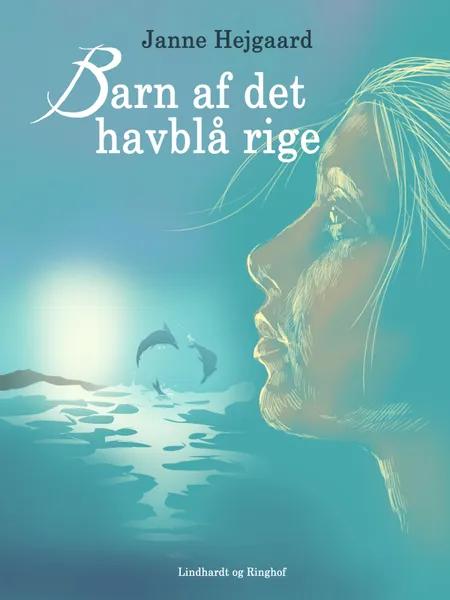 Barn af det havblå rige af Janne Hejgaard