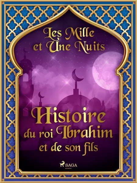 Histoire du roi Ibrahim et de son fils af Les Mille Et Une Nuits