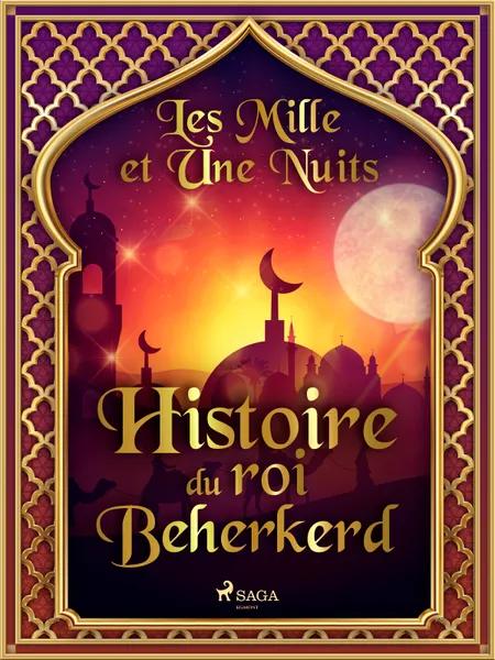 Histoire du roi Beherkerd af Les Mille Et Une Nuits