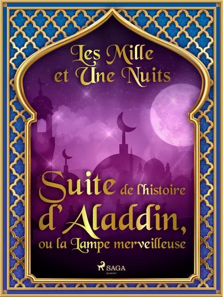 Suite de l’histoire d’Aladdin, ou la Lampe merveilleuse af Les Mille Et Une Nuits