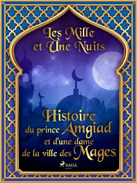 Histoire du prince Amgiad et d’une dame de la ville des Mages af Les Mille Et Une Nuits