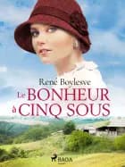 Le Bonheur a Cinq Sous