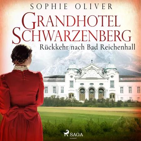 Grandhotel Schwarzenberg - Rückkehr nach Bad Reichenhall af Sophie Oliver