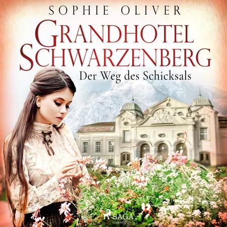 Grandhotel Schwarzenberg - Der Weg des Schicksals af Sophie Oliver