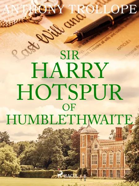 Sir Harry Hotspur of Humblethwaite af Anthony Trollope