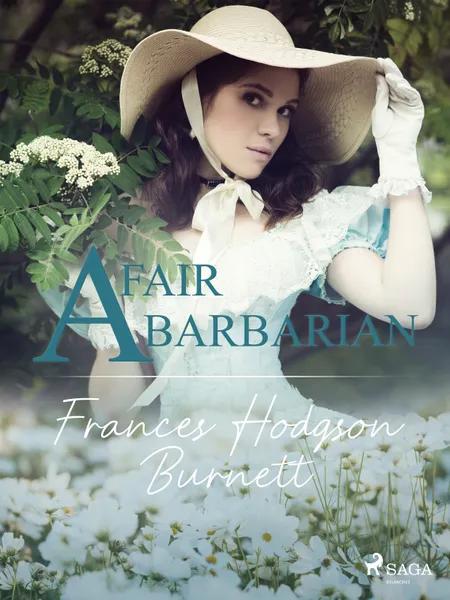 A Fair Barbarian af Frances Hodgson Burnett