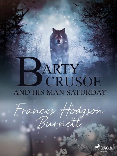 Barty Crusoe and His Man Saturday af Frances Hodgson Burnett