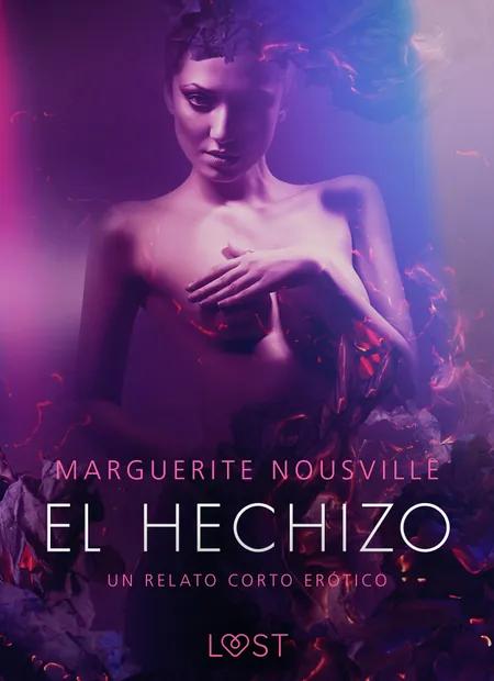 El hechizo - un relato corto erótico af Marguerite Nousville