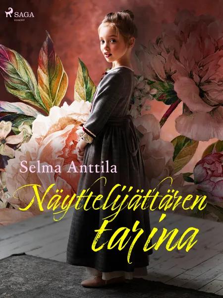 Näyttelijättären tarina af Selma Anttila