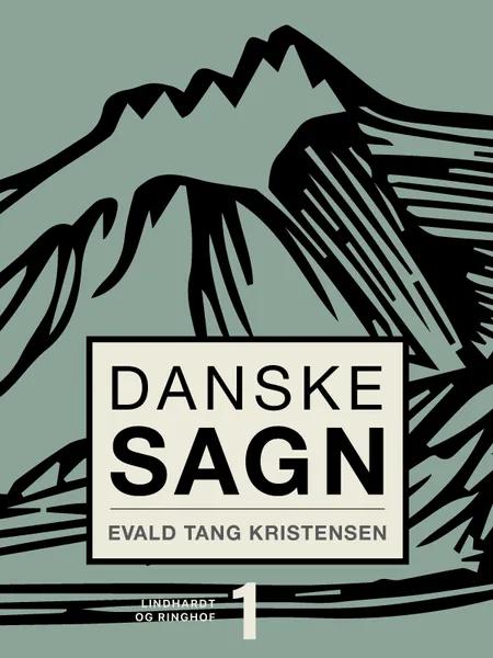 Danske sagn. Bind 1 af Evald Tang Kristensen