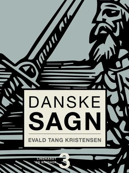 Danske sagn. Bind 3 af Evald Tang Kristensen