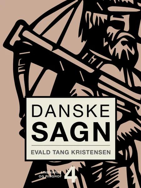 Danske sagn. Bind 4 af Evald Tang Kristensen