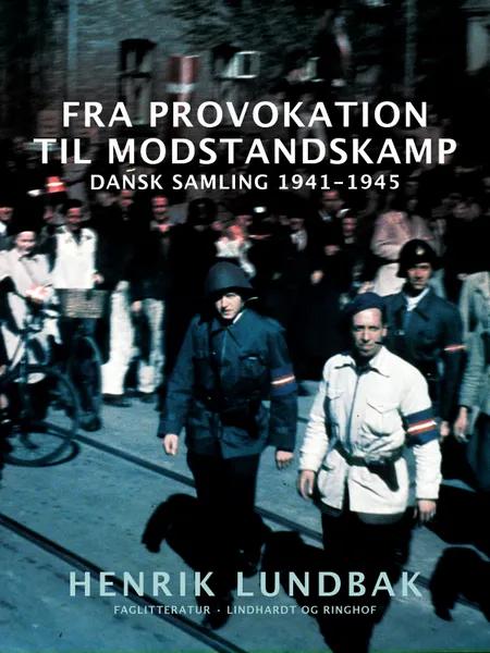 Fra provokation til modstandskamp. Dansk Samling 1941-1945 af Henrik Lundbak