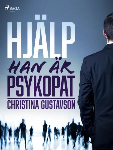 Hjälp - han är psykopat af Christina Gustavson