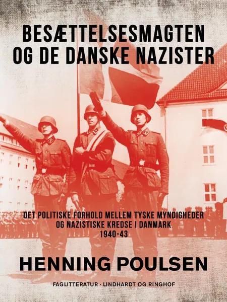 Besættelsesmagten og de danske nazister. Det politiske forhold mellem tyske myndigheder og nazistiske kredse i Danmark 1940-43 af Henning Poulsen
