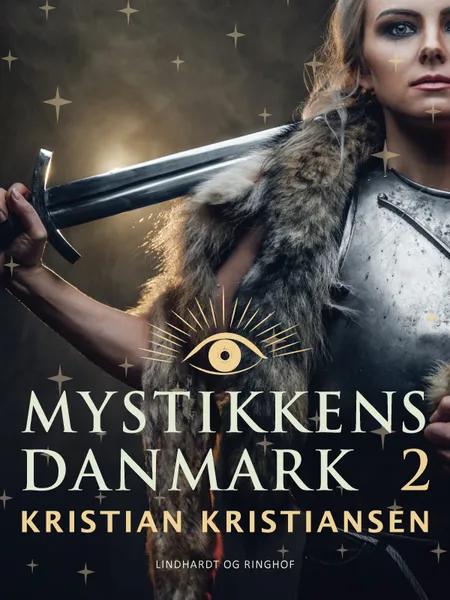 Mystikkens Danmark. Bind 2 af Kristian Kristiansen