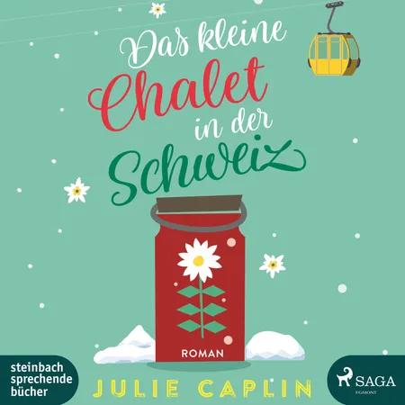 Das kleine Chalet in der Schweiz (Romantic Escapes 6) af Julie Caplin