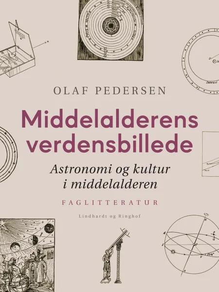 Middelalderens verdensbillede. Astronomi og kultur i middelalderen af Olaf Pedersen