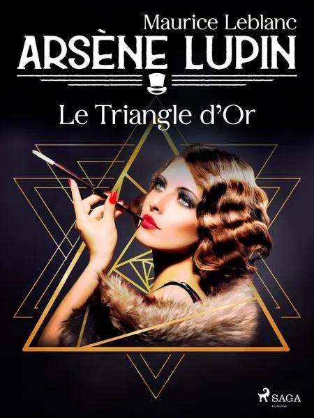 Arsène Lupin -- Le Triangle d'Or af Maurice Leblanc