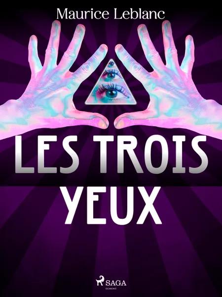 Arsène Lupin -- Les Trois Yeux af Maurice Leblanc