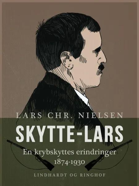 Skytte-Lars. En krybskyttes erindringer 1874-1930 af Lars Chr. Nielsen