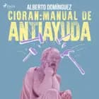 Cioran: Manual de antiayuda
