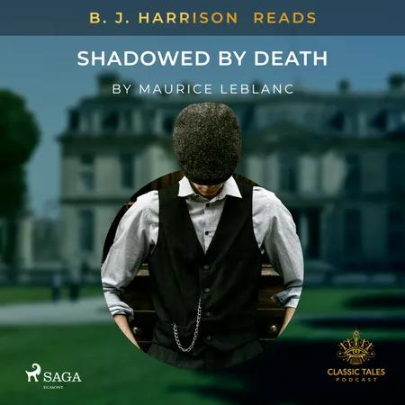 B. J. Harrison Reads Shadowed by Death af Maurice Leblanc