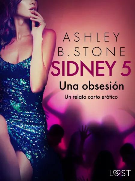 Sidney 5: Una obsesión - un relato corto erótico af Ashley B. Stone