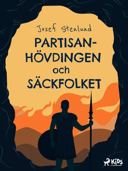 Partisanhövdingen och säckfolket af Josef Stenlund