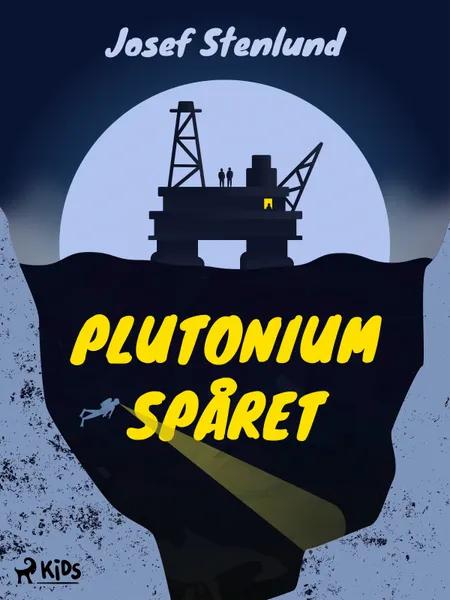 Plutoniumspåret af Josef Stenlund