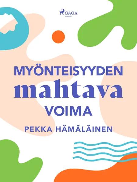 Myönteisyyden mahtava voima af Pekka Hämäläinen