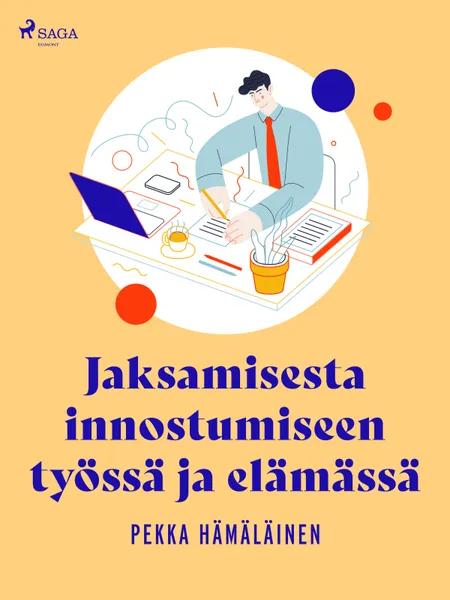 Jaksamisesta innostumiseen työssä ja elämässä af Pekka Hämäläinen