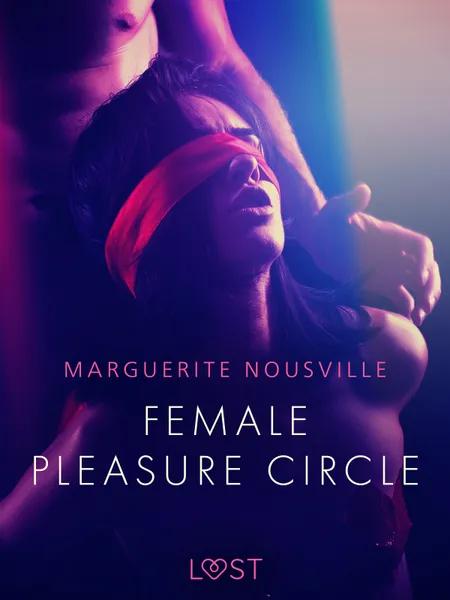 Female Pleasure Circle - Erotic Short Story af Marguerite Nousville