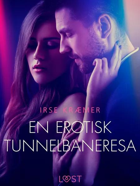 En erotisk tunnelbaneresa - erotisk novell af Irse Kræmer