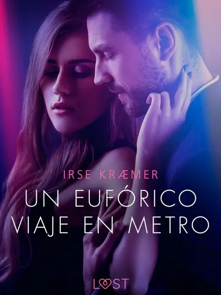 Un eufórico viaje en metro - un cuento corto erótico af Irse Kræmer
