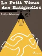 Le Petit Vieux des Batignolles af Émile Gaboriau