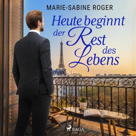 Heute beginnt der Rest des Lebens af Marie-Sabine Roger