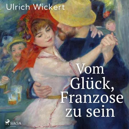 Vom Glück, Franzose zu sein af Ulrich Wickert