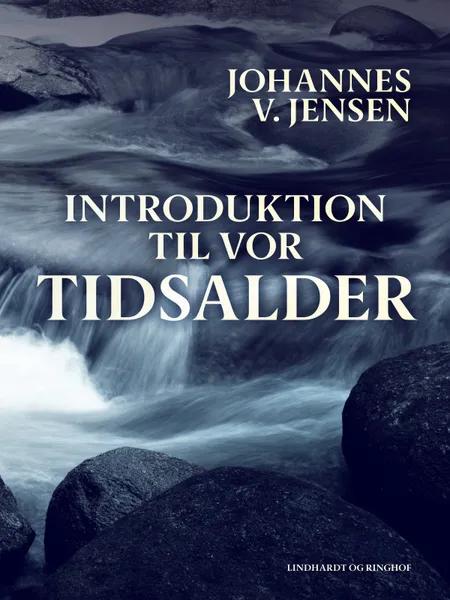 Introduktion til vor Tidsalder af Johannes V Jensen