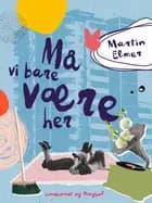 Må vi bare være her