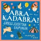 Abrakadabra! Sirkus sekoittaa kaupungin