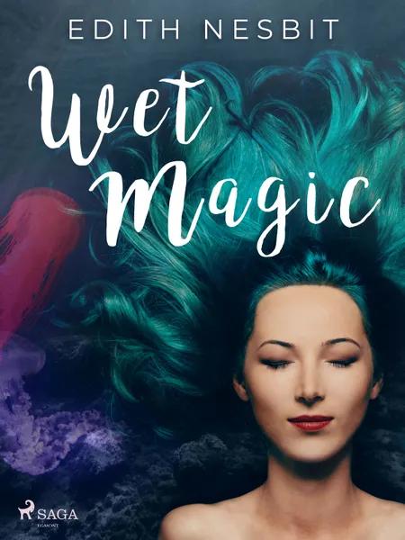Wet Magic af Edith Nesbit