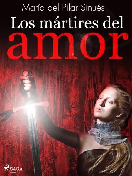 Los mártires del amor af María del Pilar Sinués