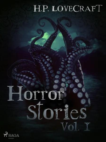H. P. Lovecraft - Horror Stories Vol. I af H. P. Lovecraft