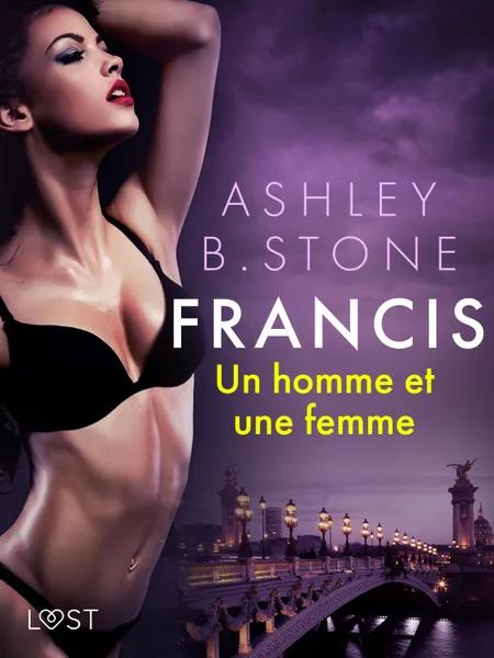 Francis : Un homme et une femme - Une nouvelle érotique af Ashley B. Stone